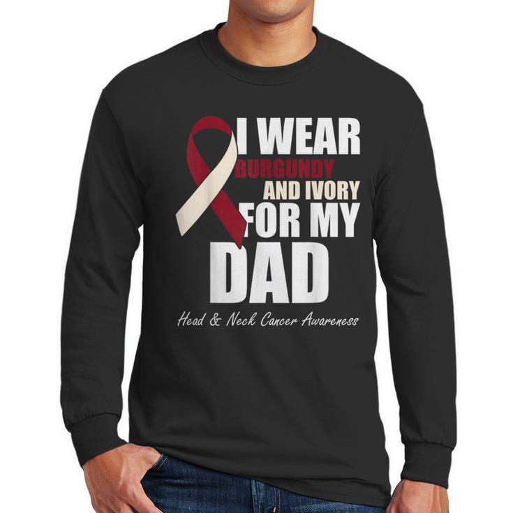 I Wear Burgundy Ivory For My Dad Oral Head Neck Cancer Men Long Sleeve T-Shirt