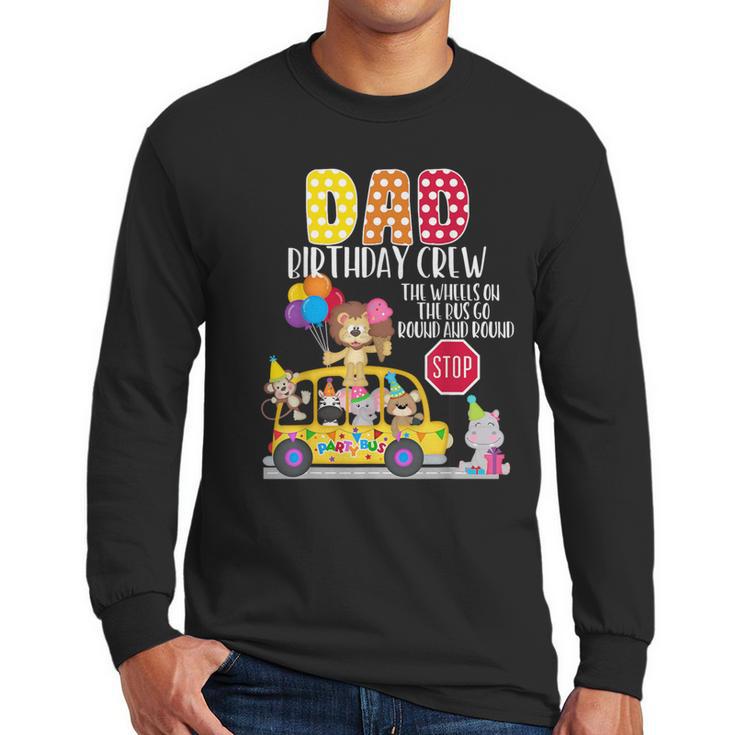 The Wheels On The Bus Dad Birthday Crew Party Toddler Kids Men Long Sleeve T-Shirt