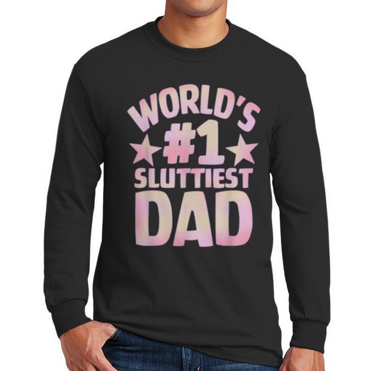 World's 1 Sluttiest Dad Apparel Men Long Sleeve T-Shirt