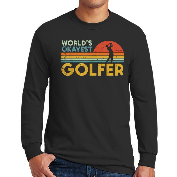 Worlds Okayest Golfer Retro Golf Joke Dad Men Women Kids Men Long Sleeve T-Shirt