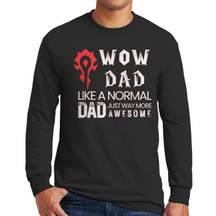 WOW Dad Like a Normal Dad Way More Awesome Tee T-Shirt Men Long Sleeve T-Shirt