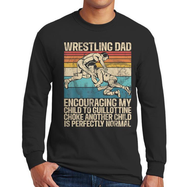Wrestling Dad Wrestler Wrestling Wrestle Father's Day Men Long Sleeve T-Shirt