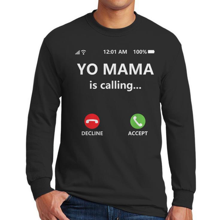 Yo Mama Is Calling Shirt Mom Shirts For DadCall Mom Men Long Sleeve T-Shirt