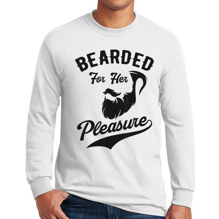 Bearded For Her Pleasure Bearded Dad Father Men Long Sleeve T-Shirt