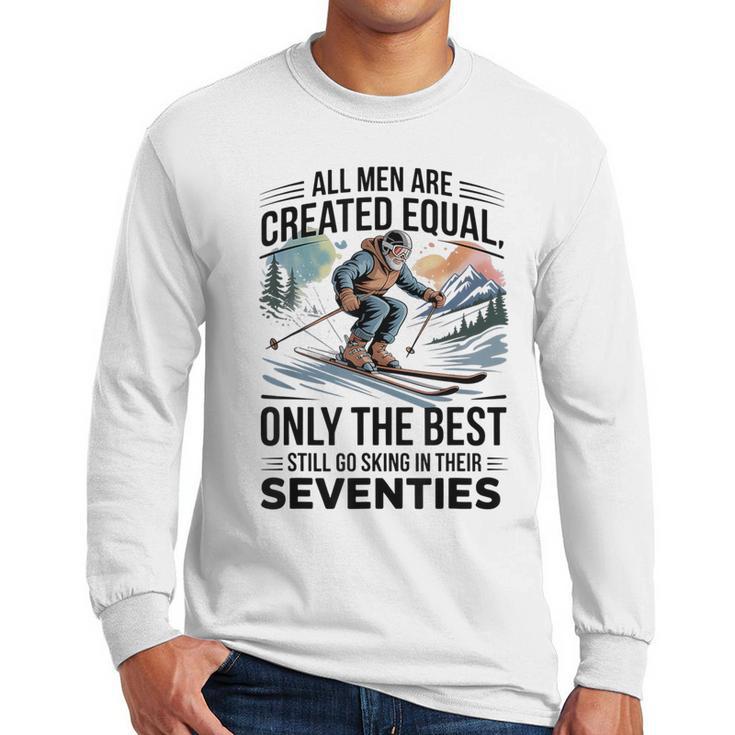 Only The Best Still Go Skiing In Their Seventies Men Dad Men Long Sleeve T-Shirt