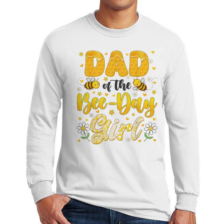 Dad Of The Bee Day Girl Flower Birthday Family Matching Men Long Sleeve T-Shirt