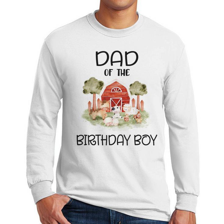 Dad Of The Birthday For Boy Barnyard Farm Animals Party Men Long Sleeve T-Shirt
