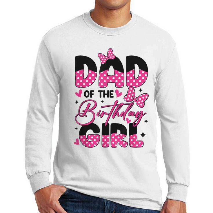 Dad Of The Birthday Girl Pink Family Birthday Girls Party Men Long Sleeve T-Shirt