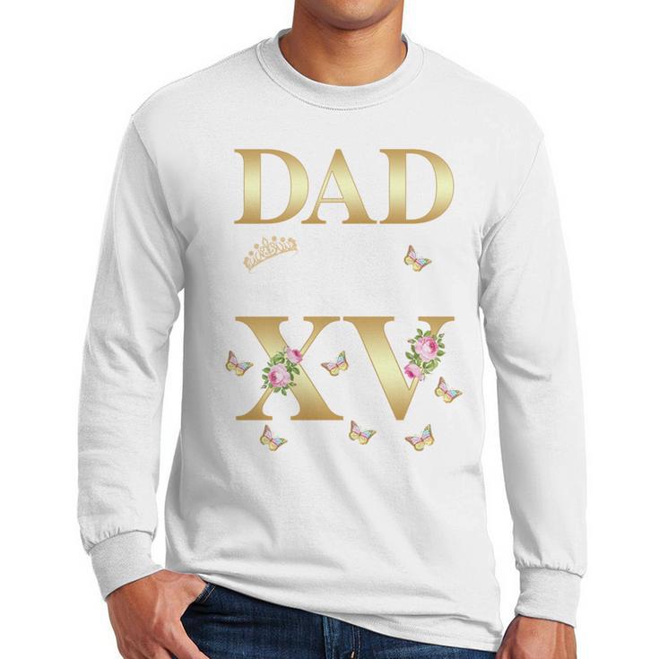 Dad Of The Miss Quince XV Birthday Mexican Quinceanera Men Long Sleeve T-Shirt