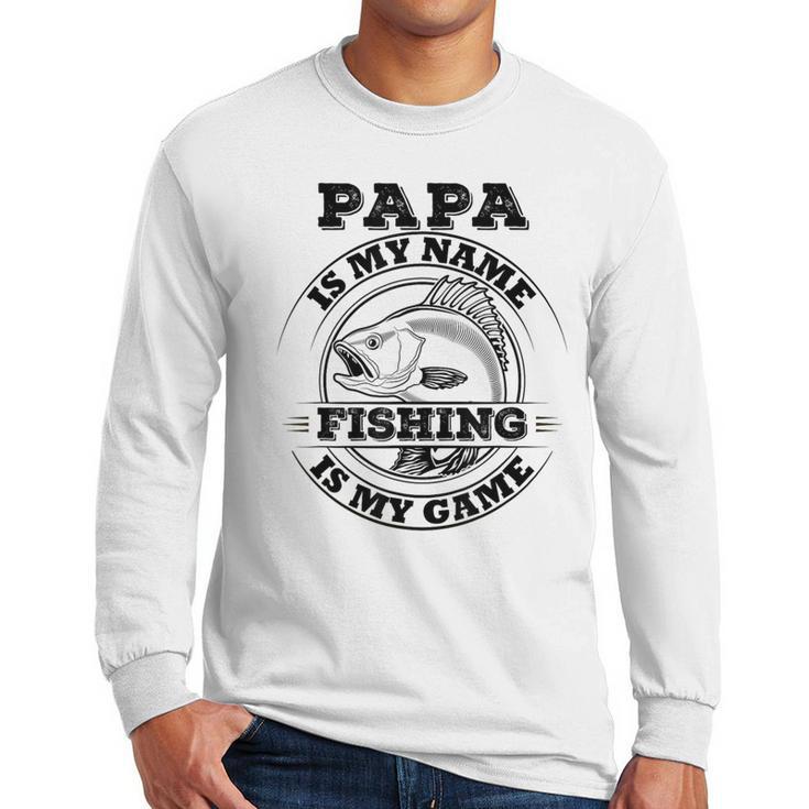 Dad Is My Name Fishing Is My Game Loves Fishing Men Long Sleeve T-Shirt