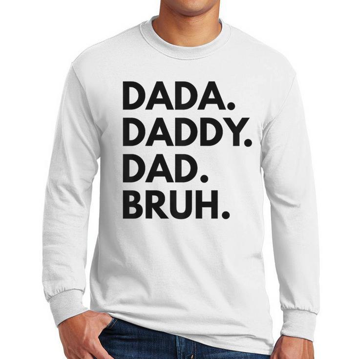 Dada Daddy Dad Bruh Dad Names Men Long Sleeve T-Shirt