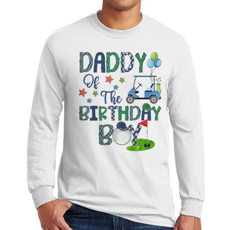 Daddy Of The Birthday Boy Hole In One Golf Lover Men Long Sleeve T-Shirt