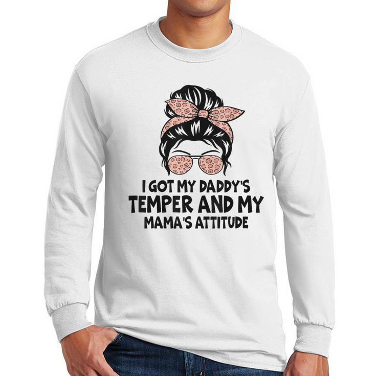 I Got My Daddy's Temper And My Mama's Attitude Men Long Sleeve T-Shirt