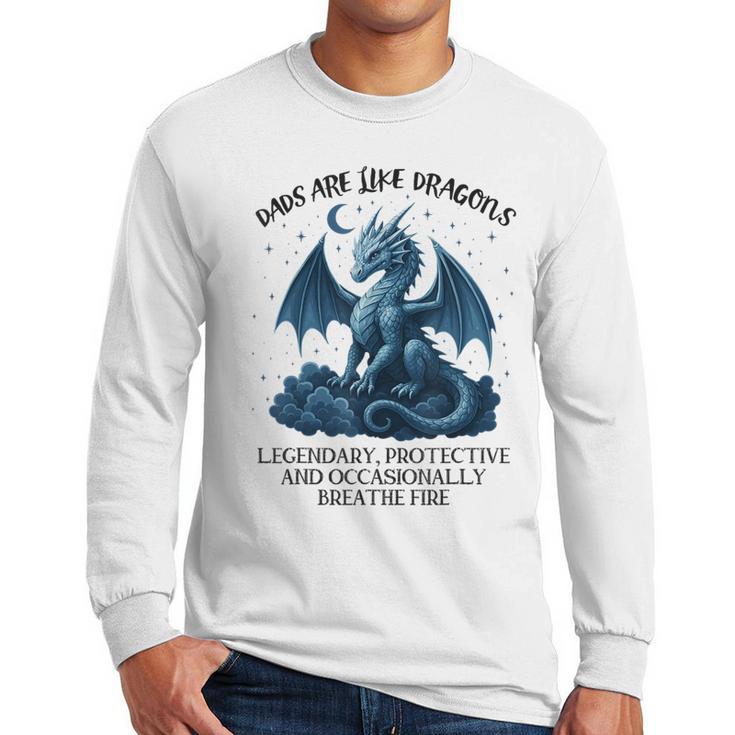 Dads Are Like Dragons Legendary Protective Fatherhood Men Long Sleeve T-Shirt
