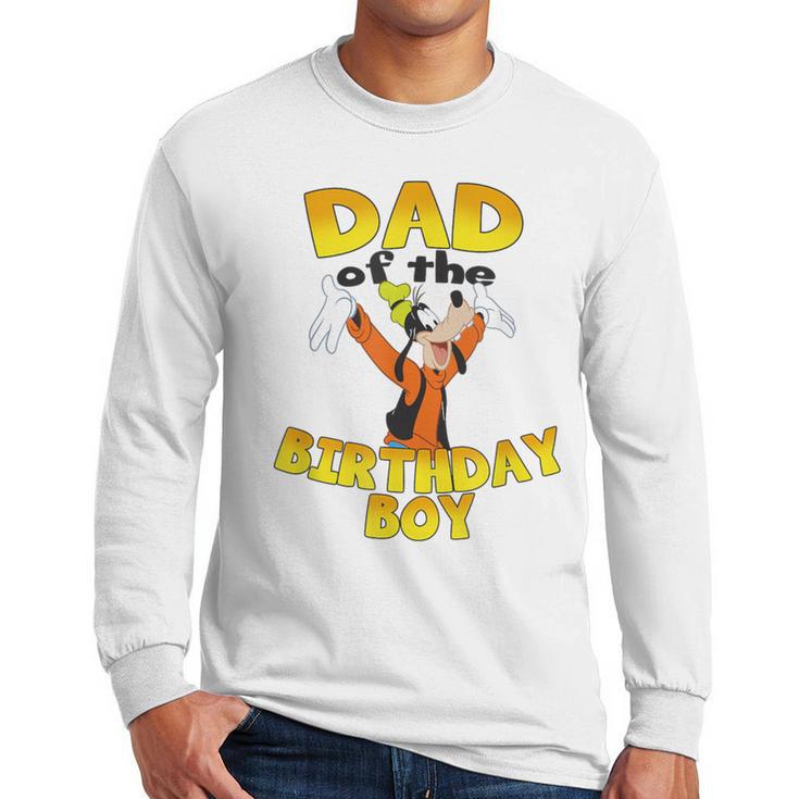 Disney Mickey & Friends Goofy Dad Of The Birthday Boy Men Long Sleeve T-Shirt