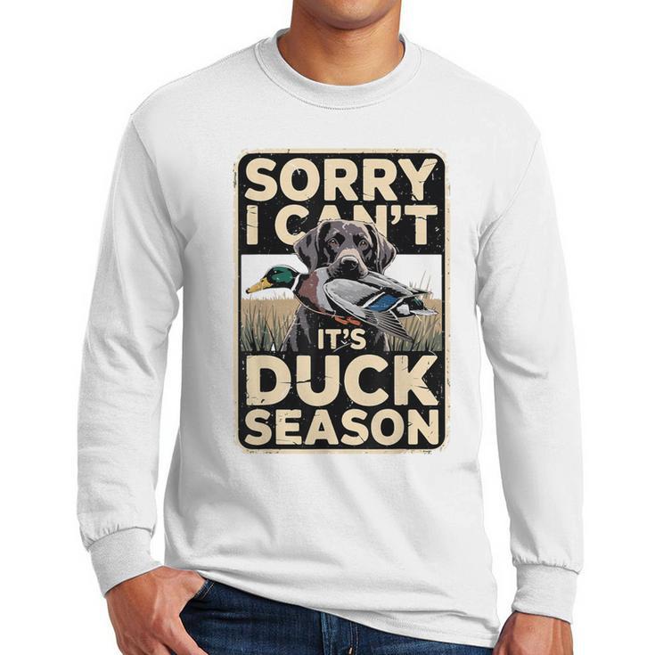 Duck Hunting Dog Sorry I Cant Its Duck Season Dad Joke Men Long Sleeve T-Shirt