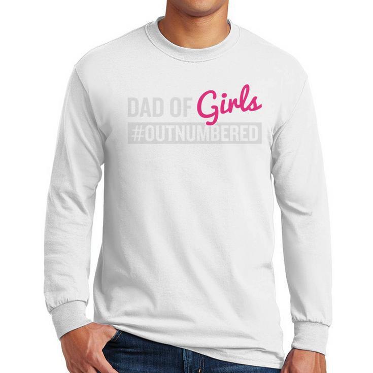 Father's Day Dad From Girl Outnumbered Men Long Sleeve T-Shirt