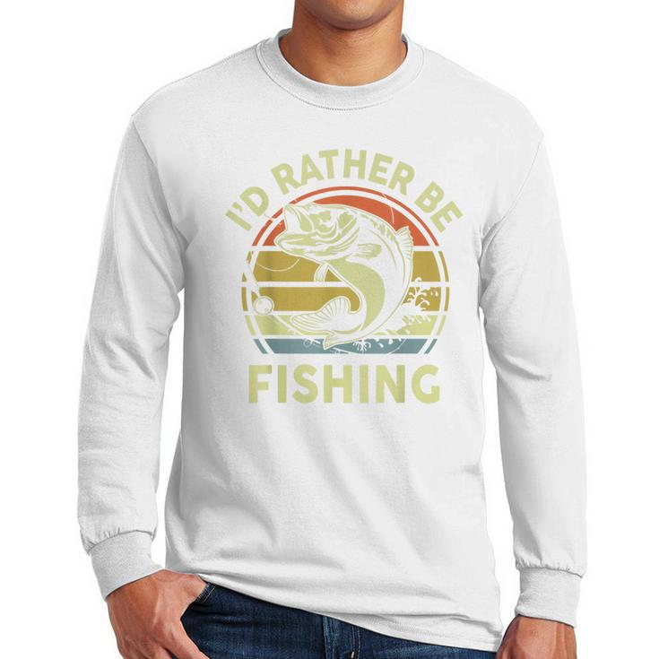 Fishing I'd Rather Be Fishing Bass Fish Dad Jokes Men Long Sleeve T-Shirt