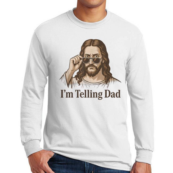 I'm Telling Dad Jesus Wearing Sunglasses Christian Fathers Men Long Sleeve T-Shirt