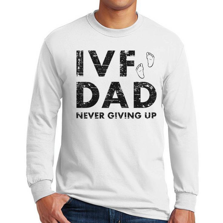IVF Dad Retrieval Day Infertility Transfer Father Men Long Sleeve T-Shirt