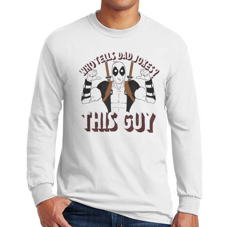 Marvel Deadpool Father's Day Who Tells Dad Jokes This Guy Men Long Sleeve T-Shirt