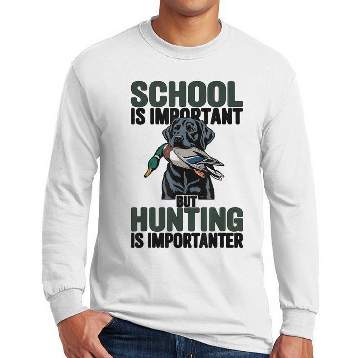 School Important But Hunting Is Importanter Dad Men Long Sleeve T-Shirt