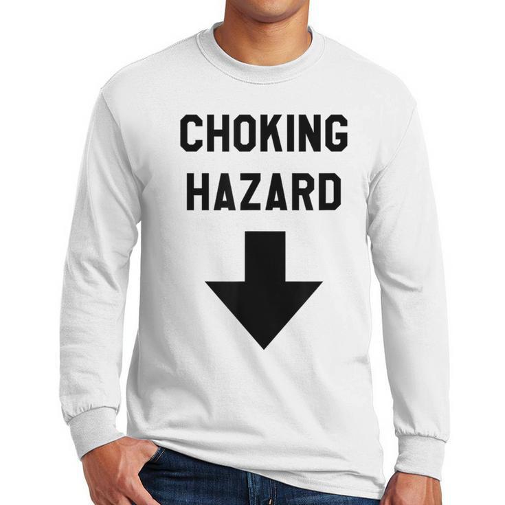 Viral And Internet Meme Crude Gag Apparel Choking Hazard Adult Dad Joke Men Long Sleeve T-Shirt