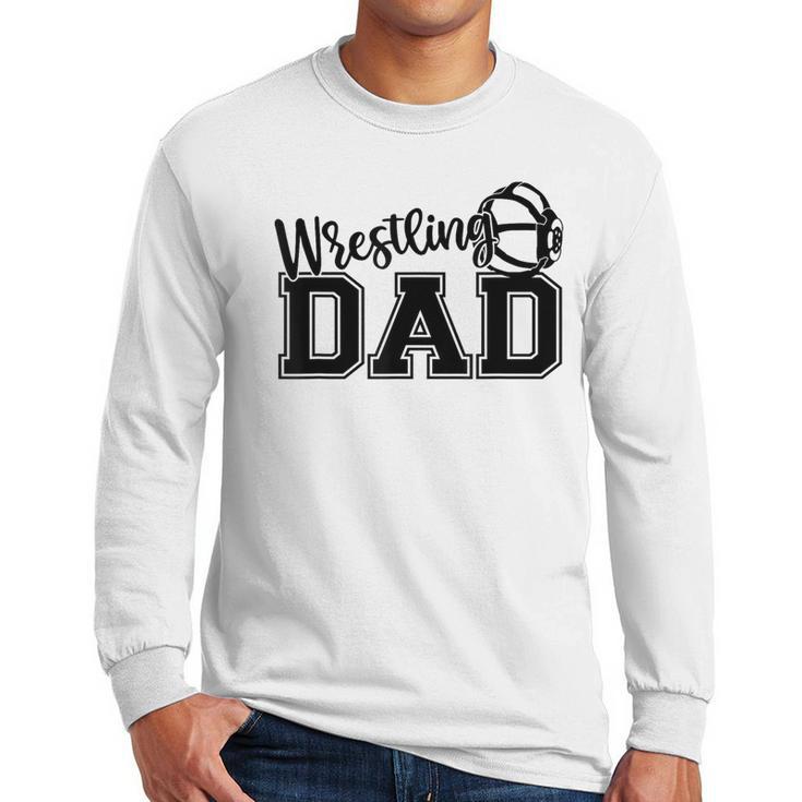 Wrestling Dad Hobby Wrestle Wrestler Martial Arts Father Men Long Sleeve T-Shirt