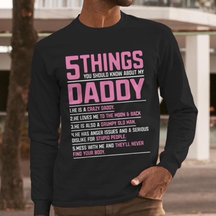 5 Things You Should Know About My Daddy Fathers Day Men Long Sleeve T-Shirt