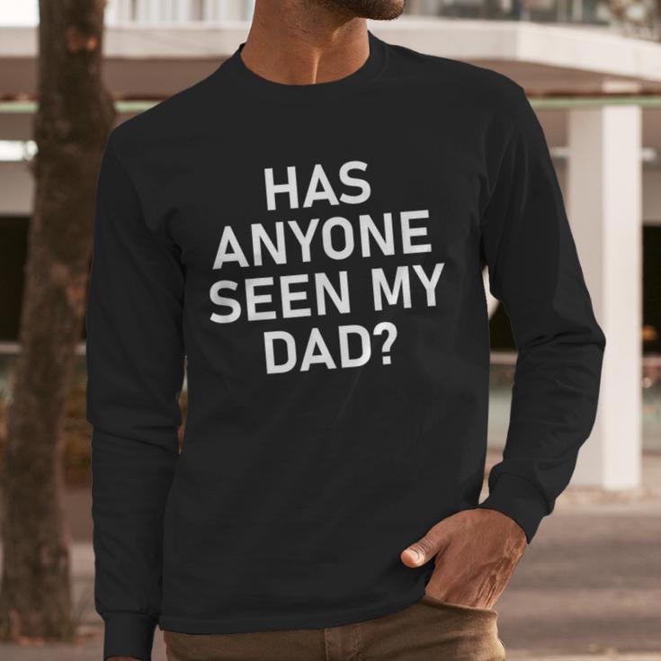 Has Anyone Seen My Dad Jokes Sarcastic Men Long Sleeve T-Shirt