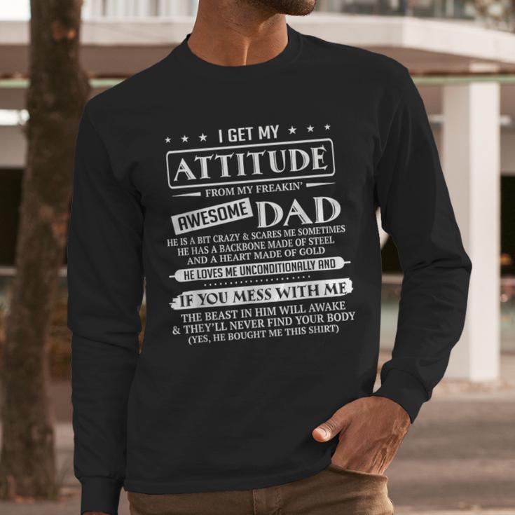 I Get My Attitude From My Freaking Awesome Dad Father's Day Men Long Sleeve T-Shirt