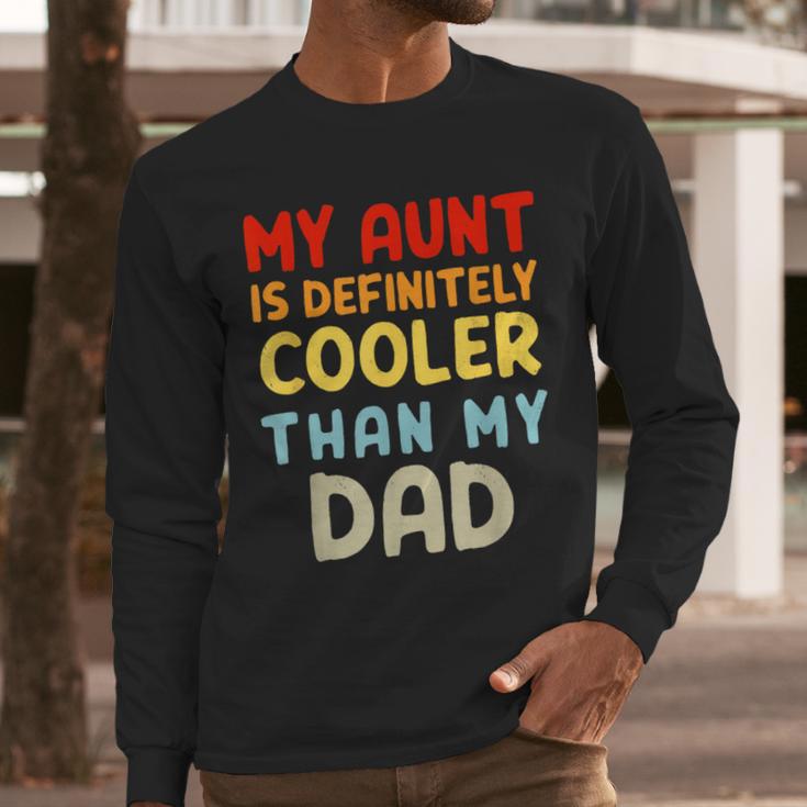 My Aunt Is Definitely Cooler Than My Dad Girl Boy Aunt Love Men Long Sleeve T-Shirt