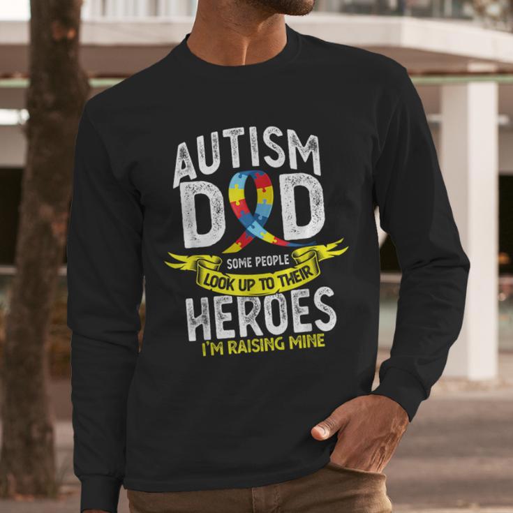 Autism Dad Some People Look Up To Their Heroes Autism Men Long Sleeve T-Shirt