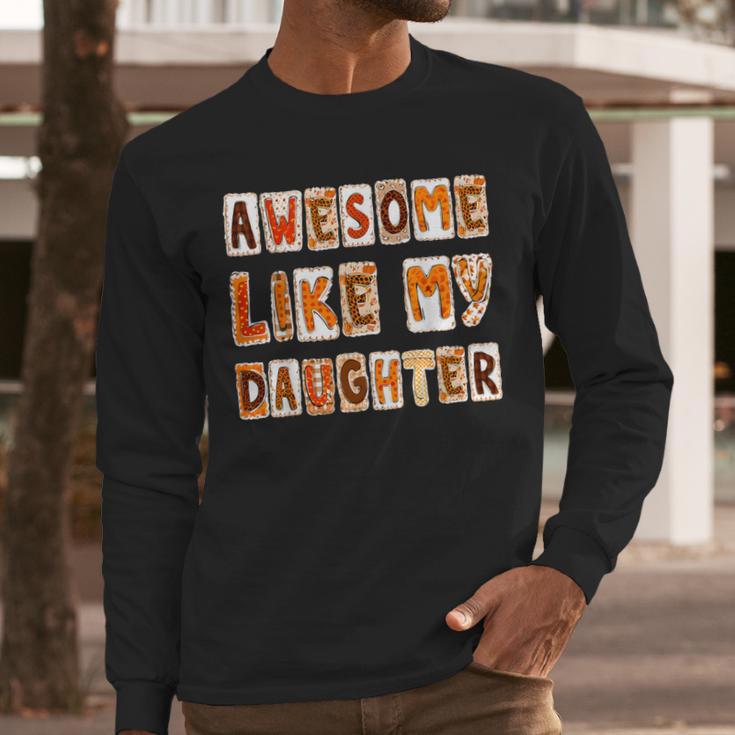 Awesome Like My Daughter For Men Dad Fathers Day Men Long Sleeve T-Shirt