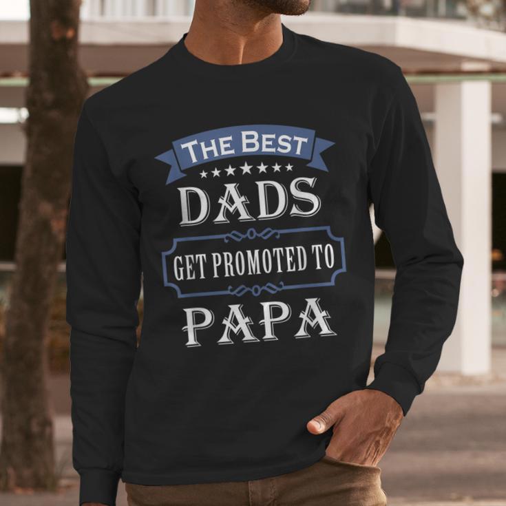 The Best Dads Get Promoted To Papa Father's Day New Grandpa Men Long Sleeve T-Shirt