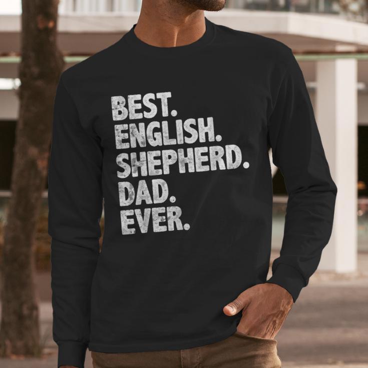 Best English Shepherd Dad Ever Dog Owner Daddy Father's Day Men Long Sleeve T-Shirt
