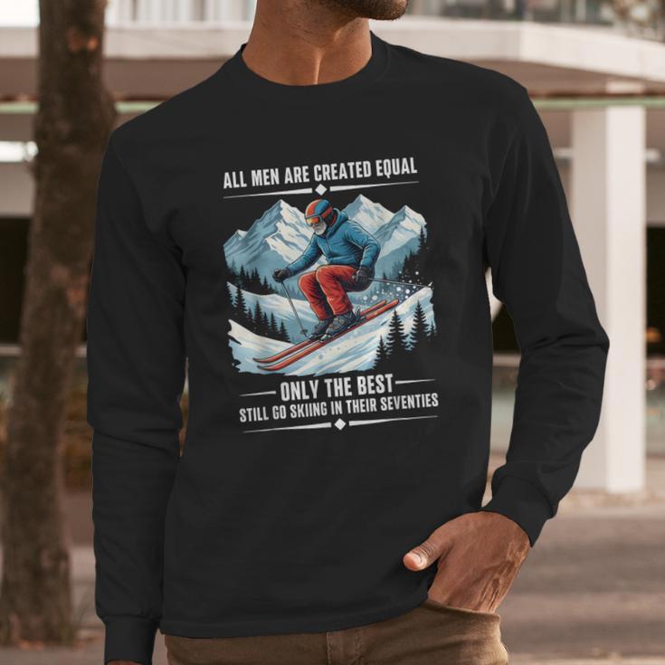 Only The Best Still Go Skiing In Their Seventies Skier Dad Men Long Sleeve T-Shirt