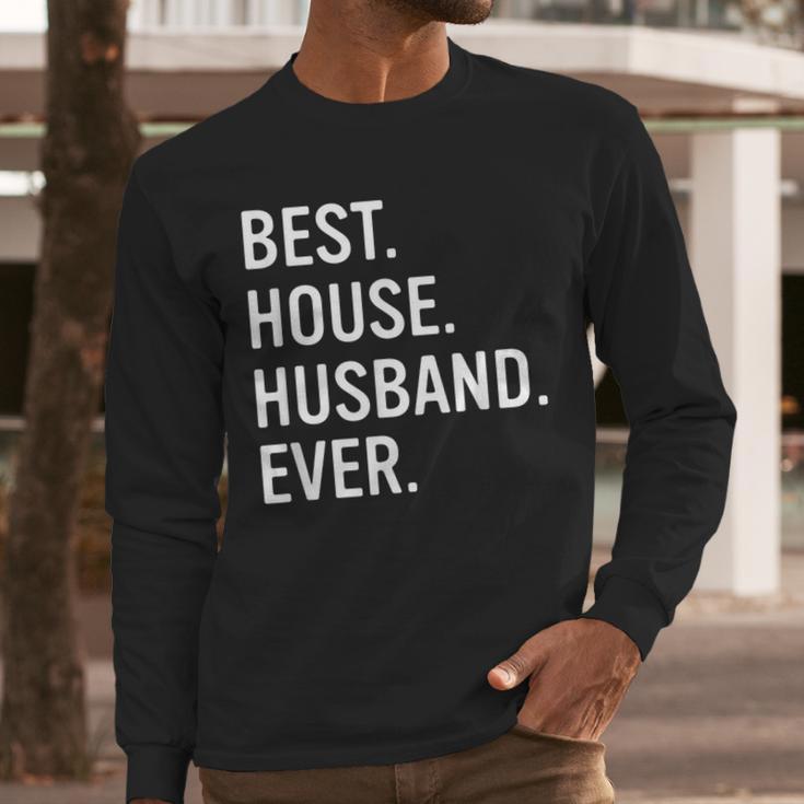 Best House Husband Ever Stay At Home Dad Men Long Sleeve T-Shirt Best House Husband Ever Stay At Home Dad Men Long Sleeve T-Shirt