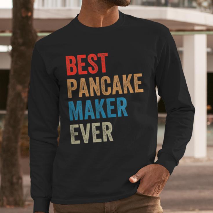 Best Pancake Maker Ever Baking For Baker Dad Or Mom Men Long Sleeve T-Shirt