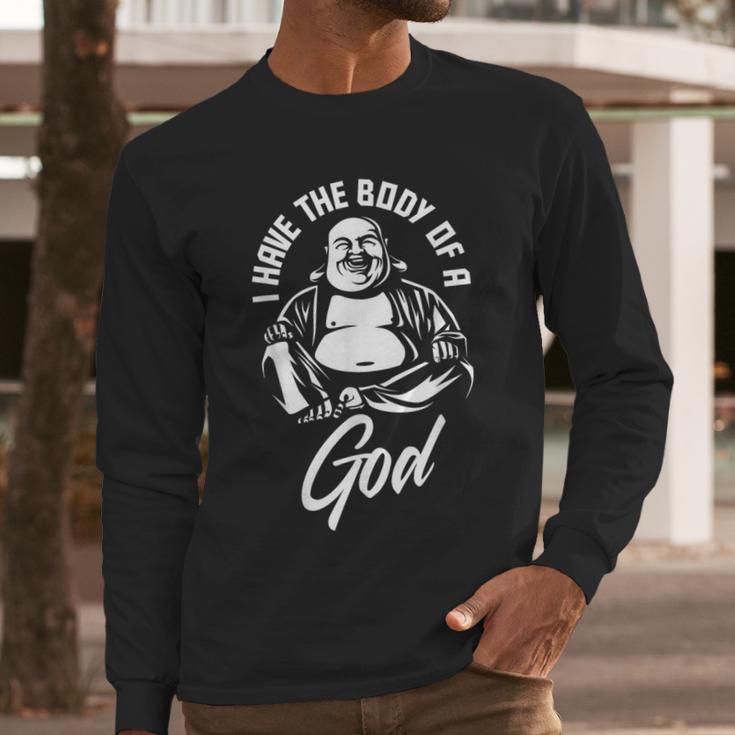 I Have The Body Of A God Buddha Fat Guy And Dad BOD Men Long Sleeve T-Shirt