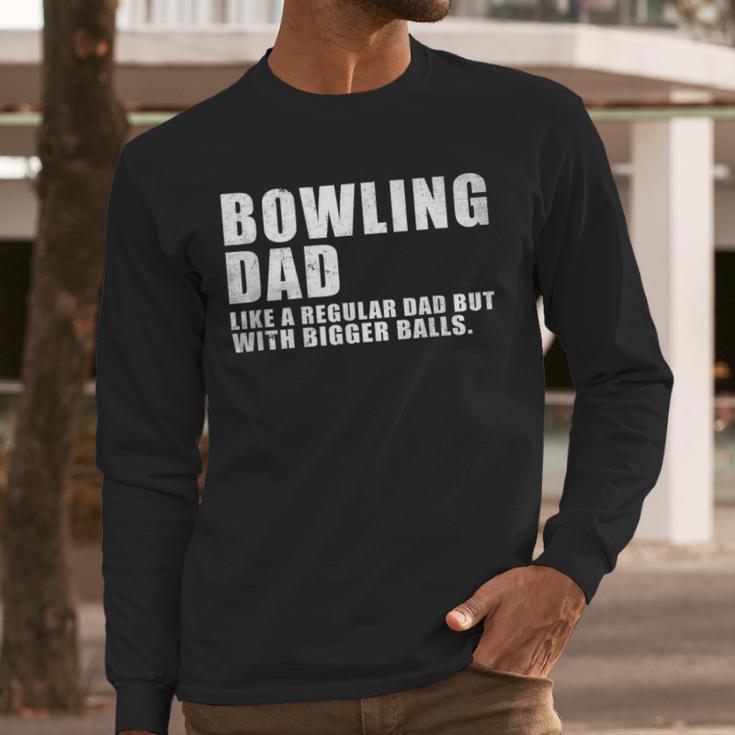 Bowling Dad Like A Regular Dad But Bigger Balls Bowling Dad Men Long Sleeve T-Shirt