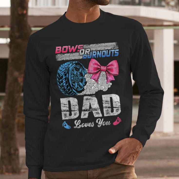 Burnouts Or Bows Your Dad Loves You Gender Reveal Men Long Sleeve T-Shirt