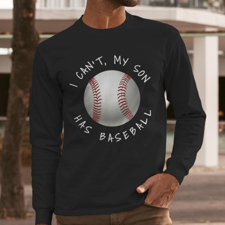 I Can't My Son Has Baseball Practice For Moms Dads T-Shirt Men Long Sleeve T-Shirt
