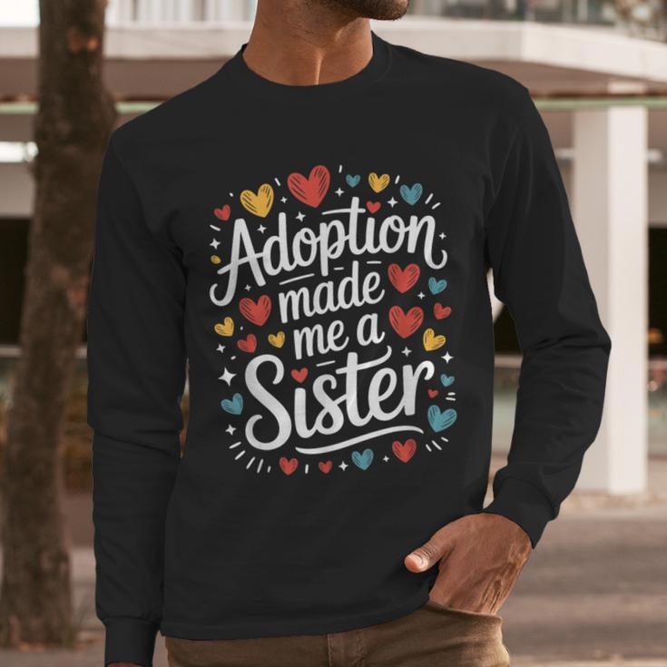 Child Adoption Day Adoptive Dad Adoption Made Me A Sister Men Long Sleeve T-Shirt