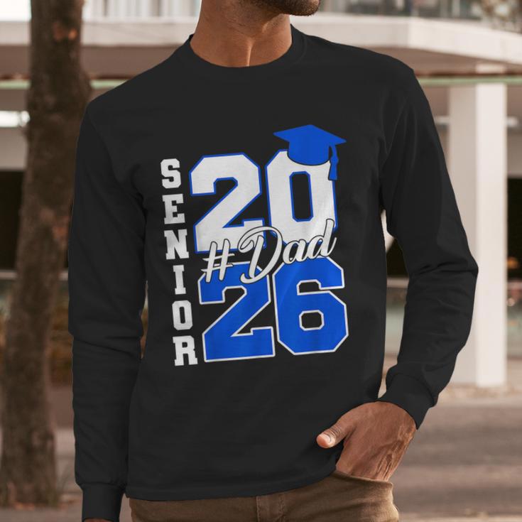 Class Of 2026 Dad Proud Dad Of A 2026 Senior Graduate Men Long Sleeve T-Shirt