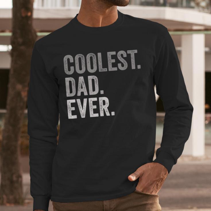Coolest Dad Ever For Greatest Number 1 Dad Best Father Men Long Sleeve T-Shirt