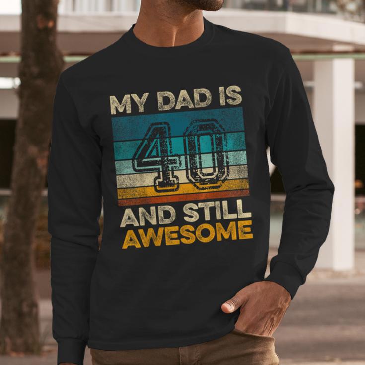 My Dad Is 40 And Still Awesome 40th Birthday Vintage Retro Men Long Sleeve T-Shirt
