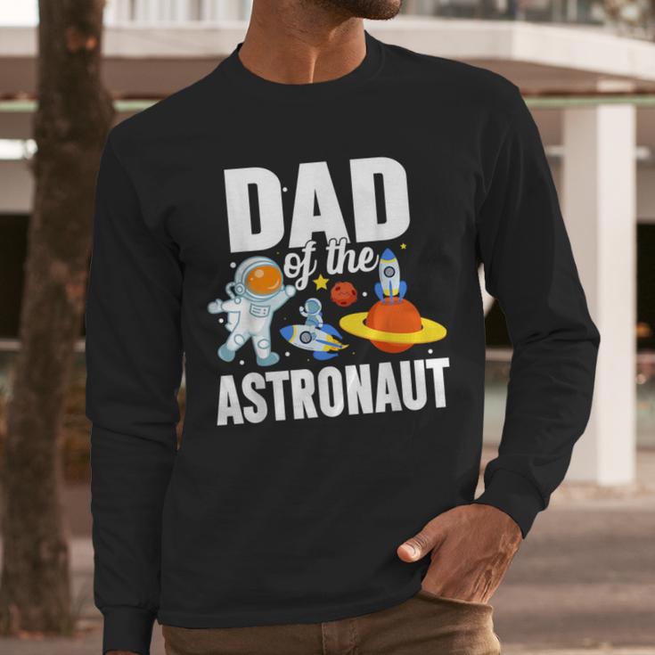 Dad Of The Astronaut Space Astronaut Birthday Family Men Long Sleeve T-Shirt