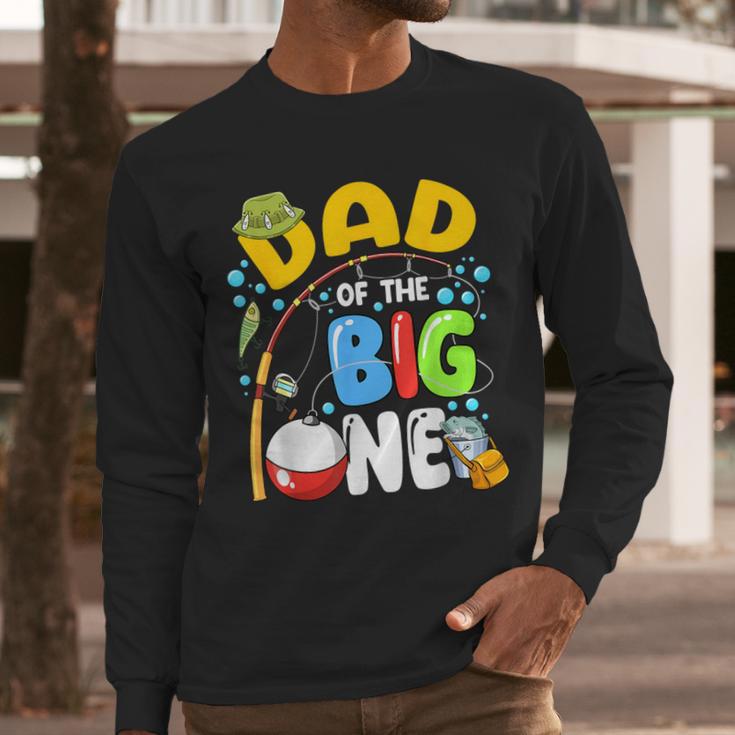 Dad Of The Big One Fishing Birthday Boy Family Party Men Long Sleeve T-Shirt