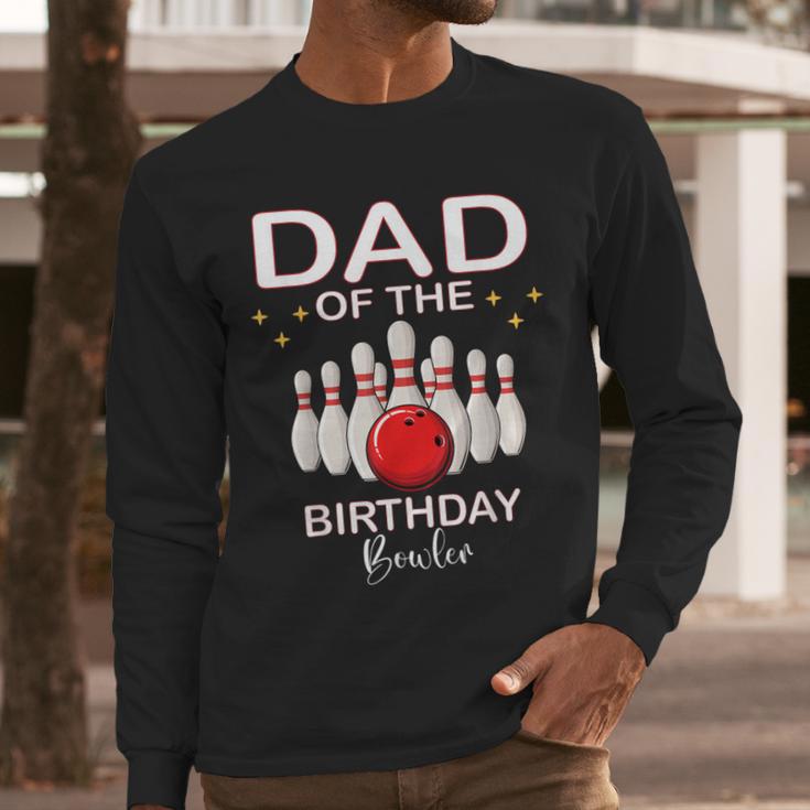 Dad Of The Birthday Bowler Kid Boy Girl Bowling Party Family Men Long Sleeve T-Shirt